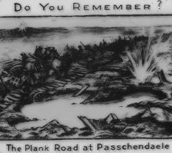 ‘Do you remember – the plank road at
Passchendaele’